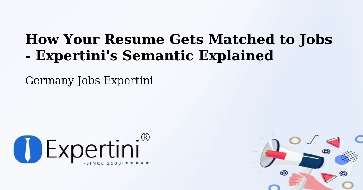 How Your Resume Gets Matched to Jobs - Expertini's Semantic Explained - Germany Jobs Expertini